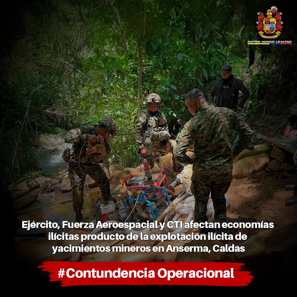 Ejército, Fuerza Aeroespacial y CTI afectan economías ilícitas producto de la explotación ilícita de yacimientos mineros en Anserma, Caldas